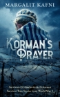 Korman's Prayer: Survivors Of Auschwitz & Holocaust Survivor True Stories from World War 2 Cover Image
