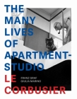 The Many Lives of Apartment-Studio Le Corbusier: 1931-2014 By Franz Graf, Giula Marino Cover Image