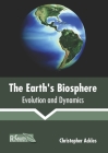 The Earth's Biosphere: Evolution and Dynamics By Christopher Ackles (Editor) Cover Image