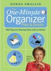 The One-Minute Organizer Plain & Simple: 500 Tips for Getting Your Life in Order By Donna Smallin Cover Image