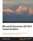 Microsoft Dynamics GP 2013 Implementation By Victoria Yudin Cover Image