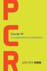 PCR: COVID 19: La Supercherie Planétaire: Les coulisses de la crise sanitaire du Covid Cover Image