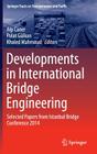 Developments in International Bridge Engineering: Selected Papers from Istanbul Bridge Conference 2014 (Springer Tracts on Transportation and Traffic #9) By Alp Caner (Editor), Polat Gülkan (Editor), Khaled Mahmoud (Editor) Cover Image