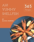 Ah! 365 Yummy Shellfish Recipes: A Highly Recommended Yummy Shellfish Cookbook By Alicia Durkee Cover Image