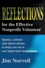 Reflections for the Effective Nonprofit Volunteer: Quotes, Axioms and Observations to Help You Serve Our Important Institutions Cover Image