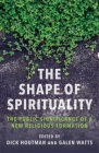 The Shape of Spirituality: The Public Significance of a New Religious Formation Cover Image