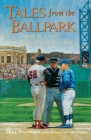 Tales from the Ballpark: More of the Greatest True Baseball Stories Ever Told By Mike Shannon Cover Image