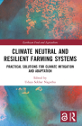 Climate Neutral and Resilient Farming Systems: Practical Solutions for Climate Mitigation and Adaptation (Earthscan Food and Agriculture) Cover Image