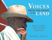 Voices from the Heart of the Land: Rural Stories that Inspire Community By Richard L. Cates, Jr. Cover Image