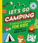 Let's Go Camping: A Journal and Logbook for Kids (Where Should We Camp Next?) By Stephanie Puglisi, Jeremy Puglisi, Daniel Clark (Illustrator), Anna Clark (Illustrator) Cover Image