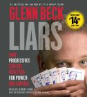 Liars: How Progressives Exploit Our Fears for Power and Control By Glenn Beck, Jeremy Lowell (Read by), Glenn Beck (Introduction by) Cover Image