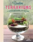 Creative Terrariums: 33 Modern Mini-Gardens for Your Home Cover Image