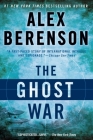 The Ghost War (A John Wells Novel #2) By Alex Berenson Cover Image