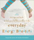 Everyday Energy Boosters: 365 Tips and Tricks to Help You Feel Like a Million Bucks By Sondra Kornblatt, Susannah Seton Cover Image