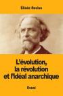 L'évolution, la révolution et l'idéal anarchique By Élisée Reclus Cover Image
