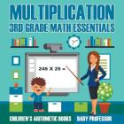 Multiplication 3rd Grade Math Essentials Children's Arithmetic Books By Baby Professor Cover Image