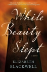 While Beauty Slept By Elizabeth Blackwell Cover Image