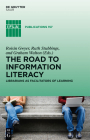 The Road to Information Literacy (IFLA Publications #157) By Graham Walton (Editor), Roisin Gwyer (Editor), Ruth Stubbings (Editor) Cover Image