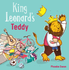 King Leonard's Teddy (Child's Play Library) By Phoebe Swan, Phoebe Swan (Illustrator) Cover Image