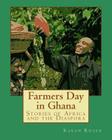 Farmers Day in Ghana: Stories of Africa and the Diaspora By Andrew Bosch (Illustrator), Monica Wright, Adewuyi Gbenga Emmanuel Cover Image