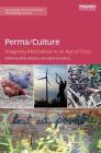 Perma/Culture:: Imagining Alternatives in an Age of Crisis (Routledge Environmental Humanities) By Molly Wallace (Editor), David Carruthers (Editor) Cover Image