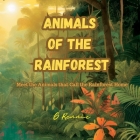 Animals of the Rainforest: Meet the Animals that Call the Rainforest Home By G. Rennie Cover Image