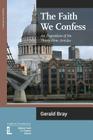The Faith We Confess: An Exposition of the Thirty-Nine Articles By Gerald L. Bray Cover Image