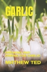 Garlic: Growing and Caring for Garlic Cover Image