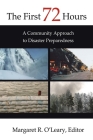 The First 72 Hours: A Community Approach to Disaster Preparedness By Margaret R. O'Leary (Editor) Cover Image