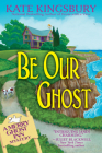 Be Our Ghost: A Merry Ghost Inn Mystery Cover Image
