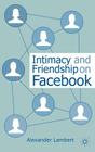 Intimacy and Friendship on Facebook By A. Lambert Cover Image