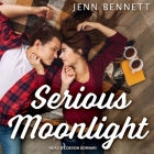Serious Moonlight Lib/E By Jenn Bennett, Devon Sorvari (Read by) Cover Image