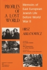 Profiles of a Lost World: Memoirs of East European Jewish Life before World War II By Hirsz Abramowicz, Dina Abramowicz (Editor), Jeffrey Shandler (Editor) Cover Image