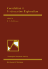 Correlation in Hydrocarbon Exploration: Proceedings of the Conference Correlation in Hydrocarbon Exploration Organized by the Norwegian Petroleum Soci Cover Image