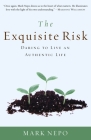 The Exquisite Risk: Daring to Live an Authentic Life By Mark Nepo Cover Image