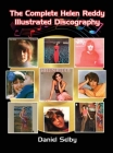 The Complete Helen Reddy Illustrated Discography (hardback) Cover Image
