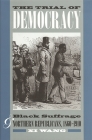 The Trial of Democracy: Black Suffrage and Northern Republicans, 1860-1910 (Studies in the Legal History of the South) Cover Image
