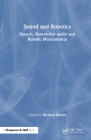 Sound and Robotics: Speech, Non-Verbal Audio and Robotic Musicianship By Richard Savery (Editor) Cover Image