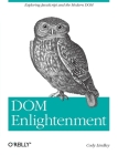 DOM Enlightenment: Exploring JavaScript and the Modern DOM By Cody Lindley Cover Image