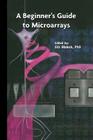 A Beginner's Guide to Microarrays By Eric M. Blalock (Editor) Cover Image
