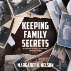 Keeping Family Secrets: Shame and Silence in Memoirs from the 1950s By Margaret K. Nelson, Janet Metzger (Read by) Cover Image