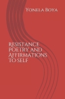 Resistance Poetry and Affirmations to self By Yonela L. Boya Cover Image