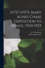 #1757-#1975, Mary Agnes Chase Expedition to Brazil, 1924-1925 By A. S. (Albert Spear) 1865 Hitchcock (Created by), Mary Agnes 1869-1963 Chase Cover Image