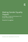 Making Gender Equality Happen: Knowledge, Change and Resistance in EU Gender Mainstreaming (Gender and Comparative Politics #2) Cover Image
