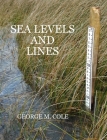 Sea Levels and Lines By George M. Cole Cover Image