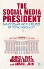 The Social Media President: Barack Obama and the Politics of Digital Engagement Cover Image