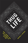 Thug Life: Race, Gender, and the Meaning of Hip-Hop Cover Image
