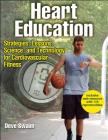 Heart Education: Strategies, Lessons, Science, and Technology for Cardiovascular Fitness By Deve Swaim Cover Image