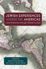 Jewish Experiences Across the Americas: Local Histories Through Global Lenses Cover Image