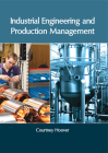 Industrial Engineering and Production Management By Courtney Hoover (Editor) Cover Image